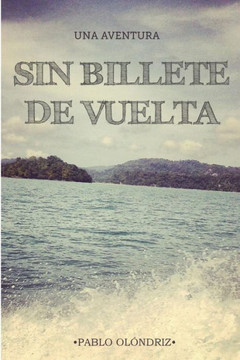 Sin Billete de Vuelta: Una Aventura que te Empujará a Vivir tu verdadera Vida