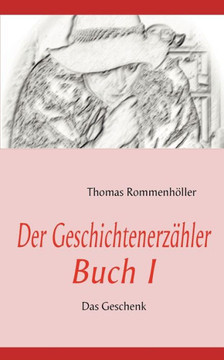 Der Geschichtenerzähler Buch I: Das Geschenk