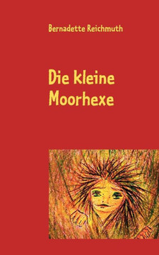 Die kleine Moorhexe: Ein Märchen