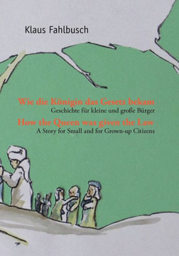 Wie die Königin das Gesetz bekam: Geschichte für kleine und große Bürger