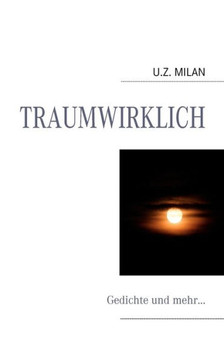 Traumwirklich: Gedichte und mehr...