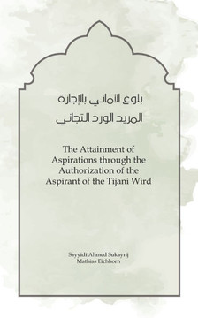 The Attainment of Aspirations: through the Authorization of the Aspirant of the Tijani Wird