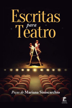 Escritas para Teatro: Peças de Mariana Siniscarchio