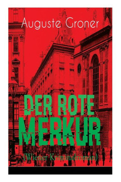 Der rote Merkur (Wiener Kriminalroman): Dunkle Seiten der bürgerlich-aristokratischen Gesellschaft