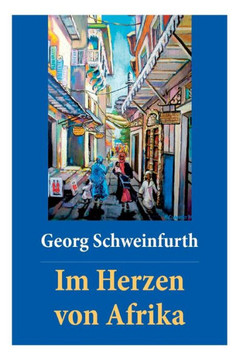 Im Herzen von Afrika: Memoiren