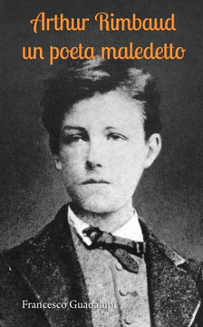 Arthur Rimbaud un poeta maledetto