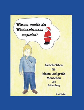 Warum musste der Weihnachtsmann umziehen?: Geschichten für kleine und große Menschen