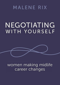 Negotiating With Yourself: women making midlife career changes
