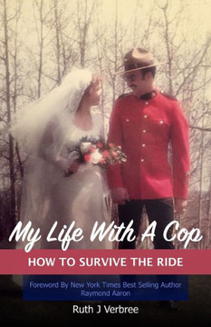 My Life With A Cop : How To Survive The Ride