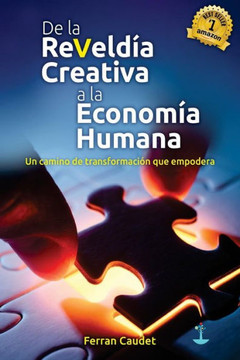 De La Reveldía Creativa A La Economía Humana: Un camino de transformación que empodera