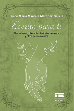 Escrito para ti: Narraciones, diferentes historias de amor y otros pensamientos
