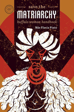 Save the matriarchy: buffalo woman handbook
