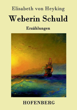 Weberin Schuld: Erzählungen