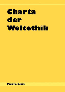 Charta der Weltethik: Ein Manifest zur internationalen Standardisierung der Ethik