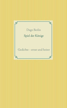 Spiel der Könige: Gedichte - ernst und heiter Spiel der Könige: Gedichte - ernst und heiter