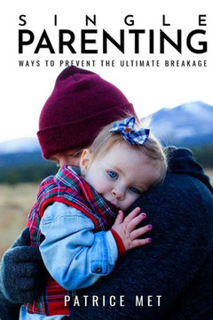 Single Parenting : : Ways To Prevent The Ultimate Breakage