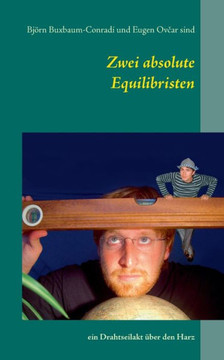 Zwei absolute Equilibristen: ein Drahtseilakt über den Harz