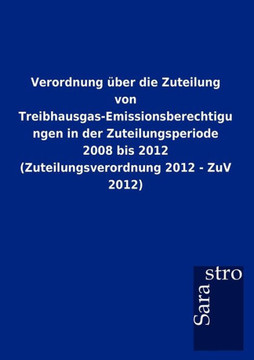 Verordnung über die Zuteilung von Treibhausgas-Emissionsberechtigungen in der Zuteilungsperiode 2008 bis 2012 (Zuteilungsverordnung 2012 - ZuV 2012)
