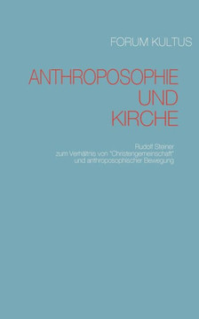 Anthroposophie und Kirche: Rudolf Steiner zum Verhältnis von ""Christengemeinschaft"" und anthroposophischer Bewegung