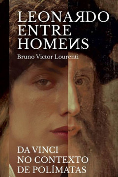 Leonardo entre os homens Da Vinci no contexto dos polímatas: No Contexto dos Polímatas