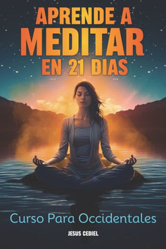 Aprende a Meditar en 21 dias: Curso para Occidentales