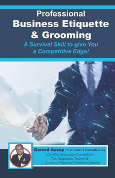 Professional Business Etiquette & Grooming: A Survival Skill to give You a Competitive Edge! Professional Business Etiquette & Grooming: A Survival Skill to give You a Competitive Edge!