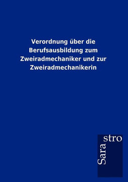 Verordnung über die Berufsausbildung zum Zweiradmechaniker und zur Zweiradmechanikerin