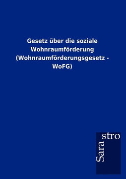 Gesetz über die soziale Wohnraumförderung (Wohnraumförderungsgesetz - WoFG)
