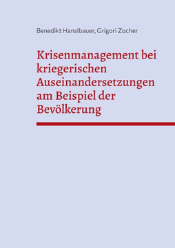 Krisenmanagement bei kriegerischen Auseinandersetzungen am Beispiel der Bevölkerung: Seminararbeit im Masterstudiengang Prozeß- und Anlagensicherheit,