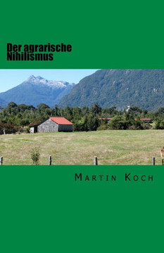 Der agrarische Nihilismus: oder Die Idiotie des Landlebens