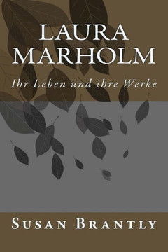 Laura Marholm: Ihr Leben und ihre Werke Laura Marholm: Ihr Leben und ihre Werke