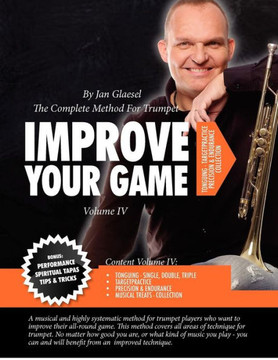 Improve Your Game Volume IV: The Complete Method For Trumpet