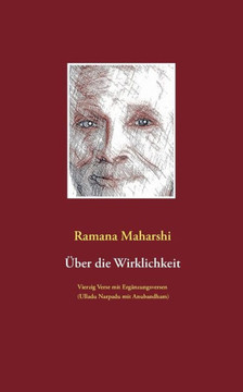 Über die Wirklichkeit: Vierzig Verse mit Ergänzungsversen (Ulladu Narpadu mit Anubandham): mit Bildern von Miles Wright