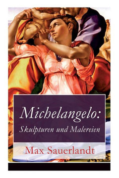 Michelangelo: Skulpturen und Malereien