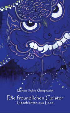 Die freundlichen Geister: Geschichten aus Laos