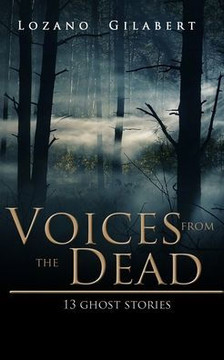 Voices from the Dead : 13 Ghost Stories Voices from the Dead : 13 Ghost Stories