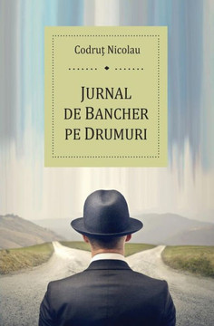 Jurnal de Bancher Pe Drumuri: -