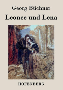 Leonce und Lena: Ein Lustspiel Leonce und Lena: Ein Lustspiel