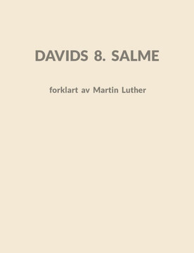 Davids 8. Salme: forklart av Martin Luther