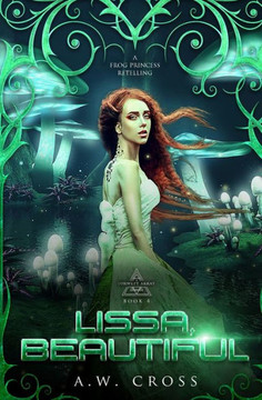 Lissa, Beautiful : A Futuristic Romance Retelling of The Frog Princess