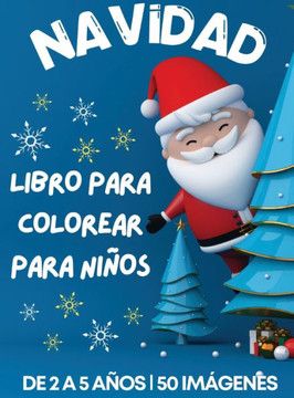 Cuaderno navideño para colorear diseñado para niños de 2 a 5 años: 50 páginas para colorear dibujos de Navidad bonitos y sencillos, encantadoras ilust