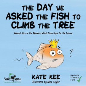 The Day We Asked The Fish To Climb The Tree