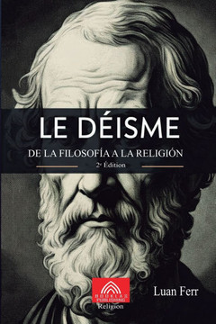 Le Déisme: De la Philosophie à la Religion