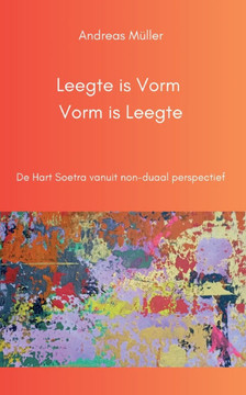 Leegte is Vorm, Vorm is Leegte: De Hart Soetra vanuit non-duaal perspectief