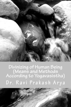 Divinizng of Human Being: Means and Method According to Yagavasistha
