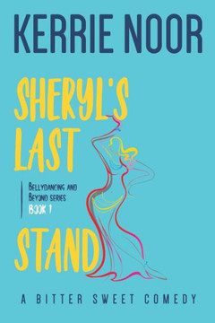 Sheryl'S Last Stand : A Bitter Sweet Comedy