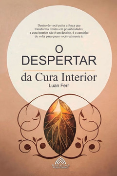 O Despertar da Cura Interior - O Chamado para uma Vida Plena