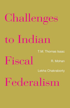 Challenges to Indian Fiscal Federalism Challenges to Indian Fiscal Federalism