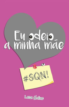 Eu odeio a minha mãe: #sqn!
