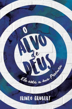 O Alvo de Deus: Ele Está à Sua Procura